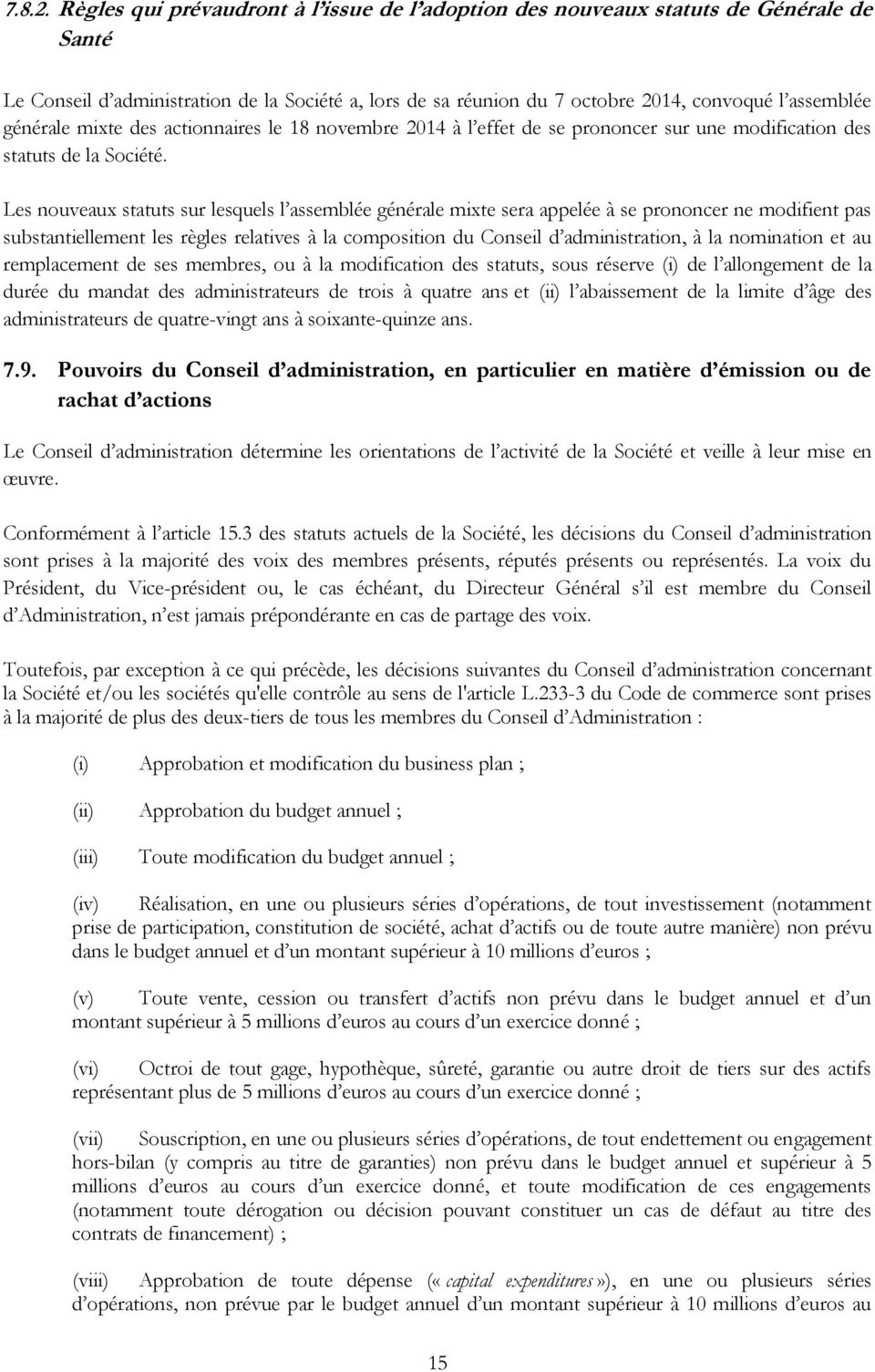 générale mixte des actionnaires le 18 novembre 2014 à l effet de se prononcer sur une modification des statuts de la Société.