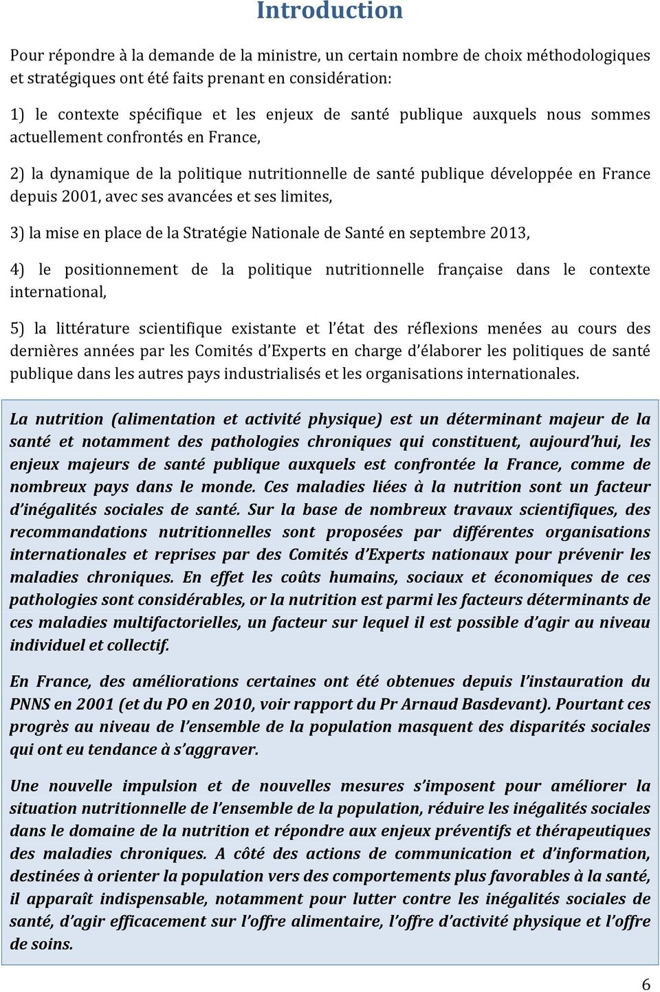 limites, 3) la mise en place de la Stratégie Nationale de Santé en septembre 2013, 4) le positionnement de la politique nutritionnelle française dans le contexte international, 5) la littérature
