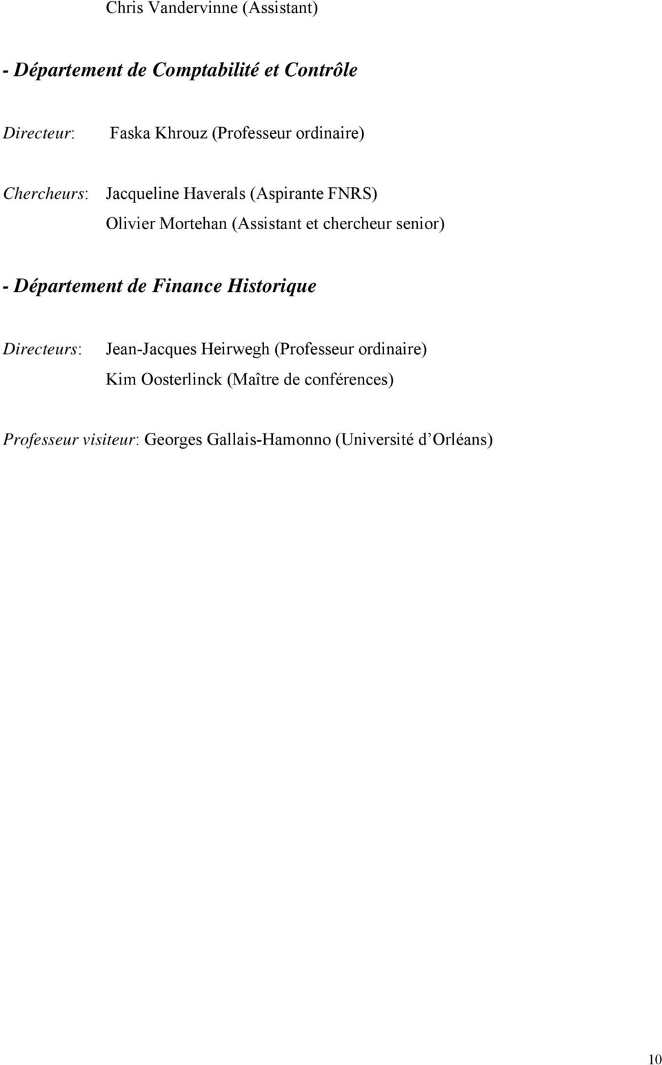 chercheur senior) - Département de Finance Historique Directeurs: Jean-Jacques Heirwegh (Professeur