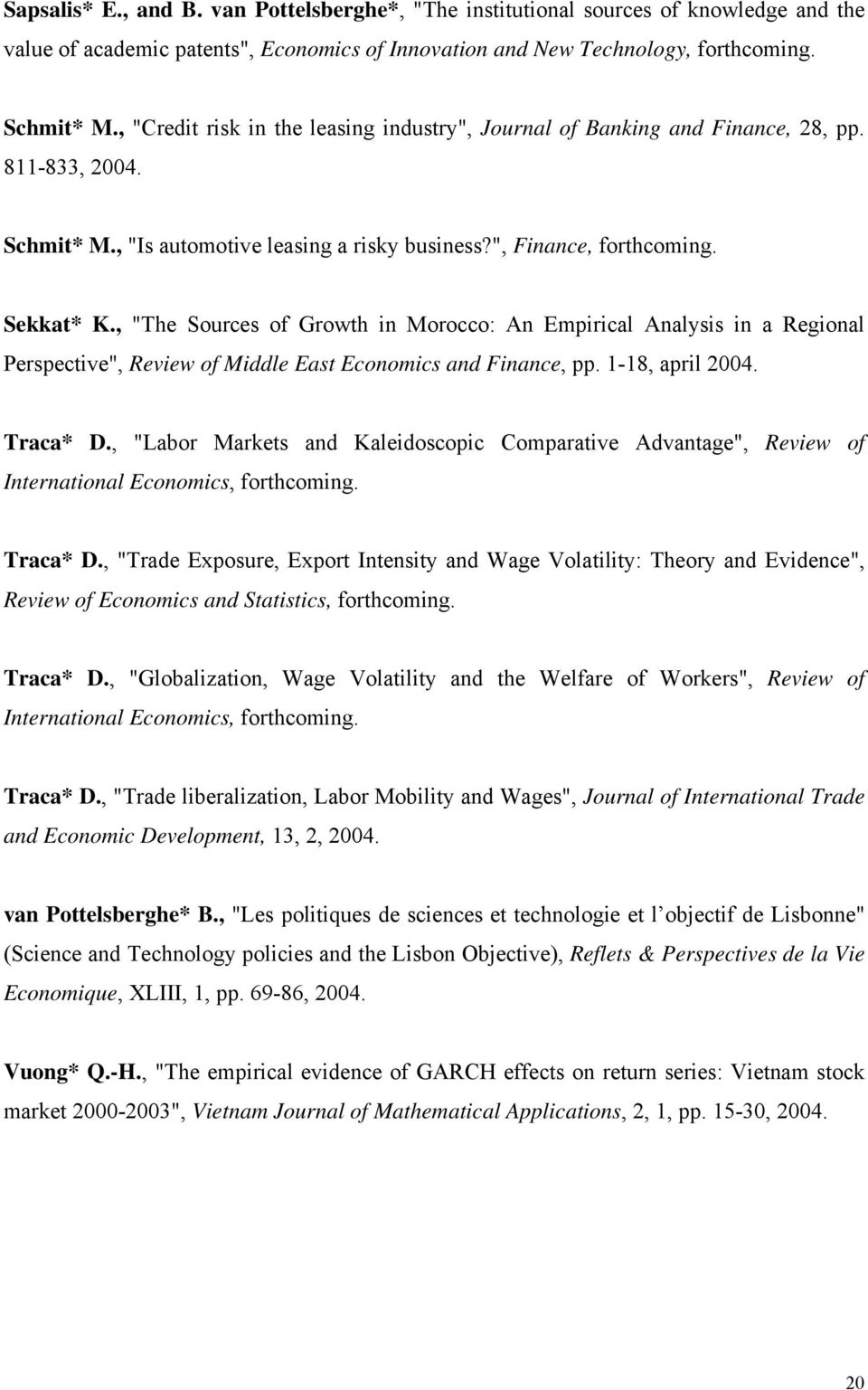 , "The Sources of Growth in Morocco: An Empirical Analysis in a Regional Perspective", Review of Middle East Economics and Finance, pp. 1-18, april 2004. Traca* D.