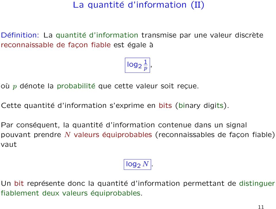 Cette quantité d information s exprime en bits (binary digits).