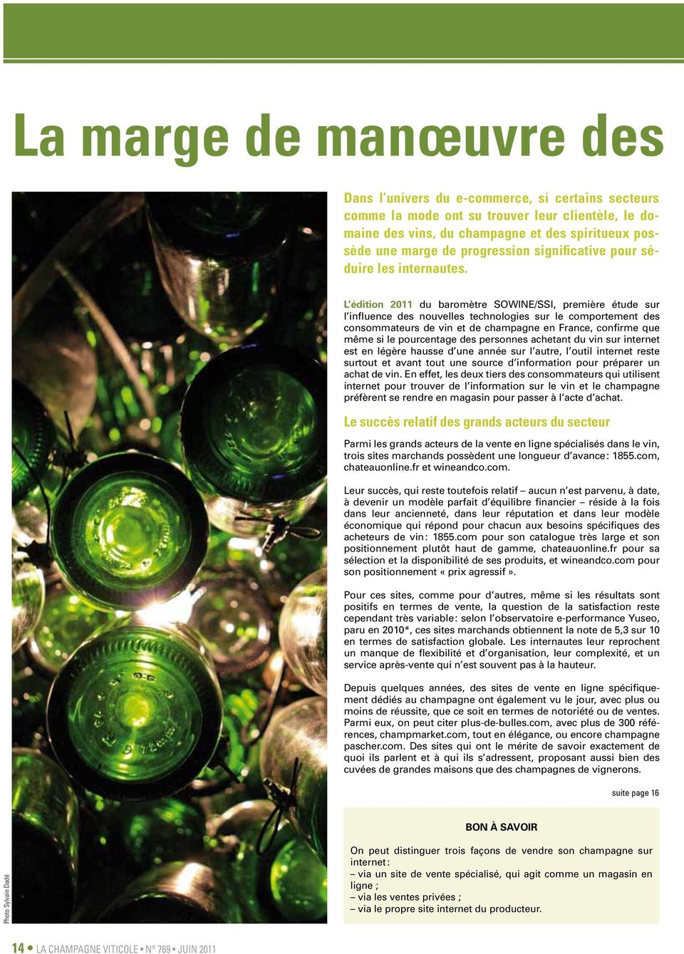L édition 2011 du baromètre SOWINE/SSI, première étude sur l influence des nouvelles technologies sur le comportement des consommateurs de vin et de champagne en France, confirme que même si le