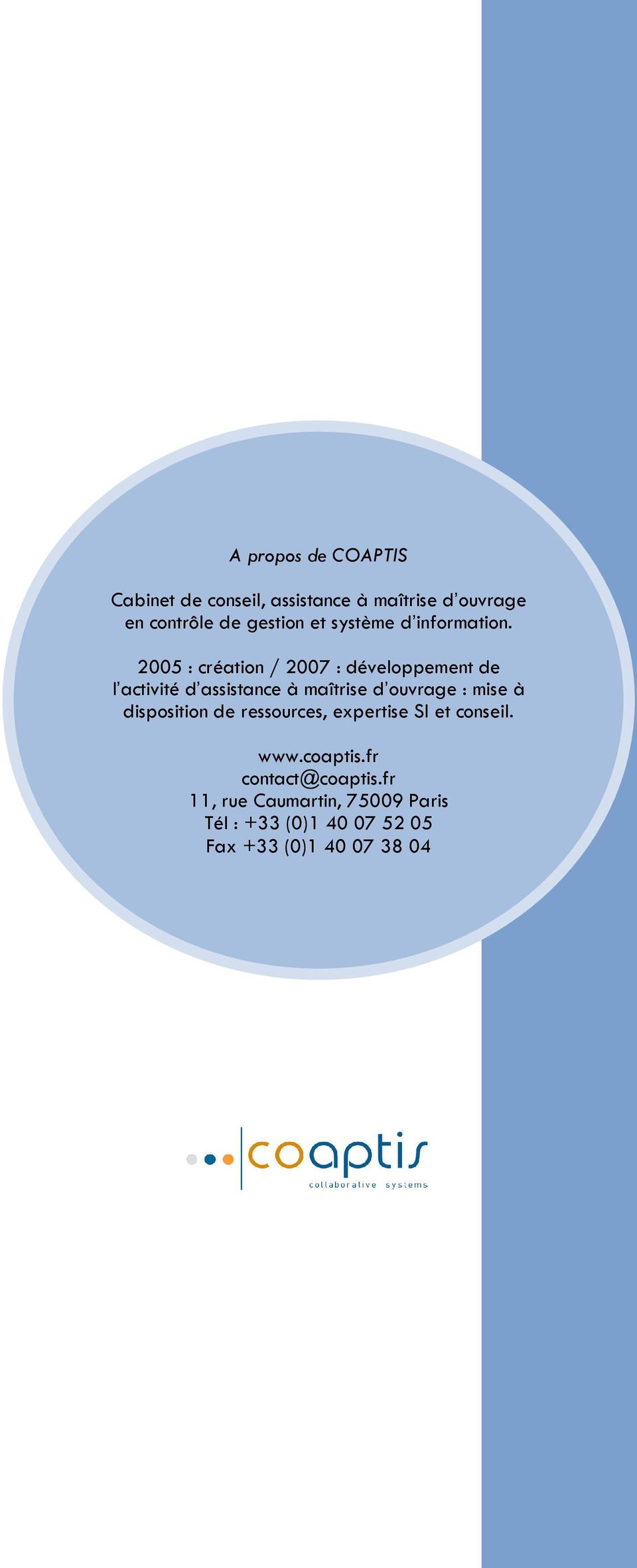 2005 : création / 2007 : développement de l activité d assistance à maîtrise d ouvrage : mise à