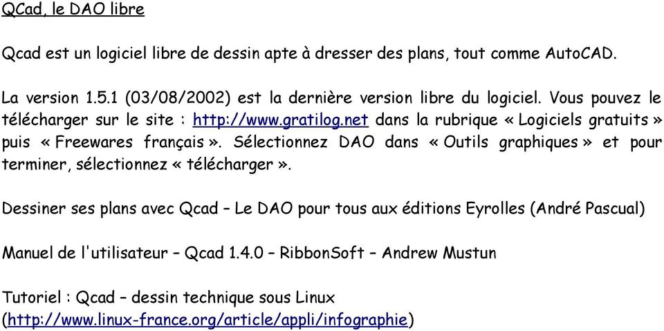 net dans la rubrique «Logiciels gratuits» puis «Freewares français». Sélectionnez DAO dans «Outils graphiques» et pour terminer, sélectionnez «télécharger».