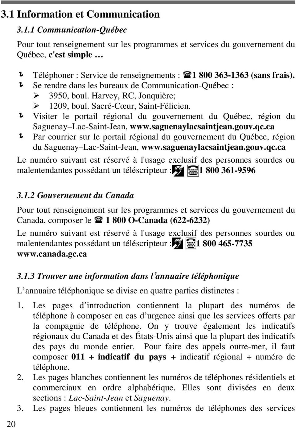 Visiter le portail régional du gouvernement du Québec, région du Saguenay Lac-Saint-Jean, www.saguenaylacsaintjean.gouv.qc.