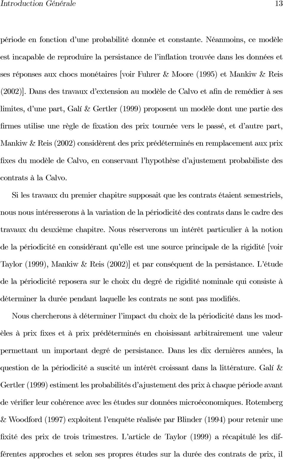 Dans des travaux d extension au modèle de Calvo et afin de remédier à ses limites, d une part, Galí & Gertler (1999) proposent un modèle dont une partie des firmes utilise une règle de fixation des