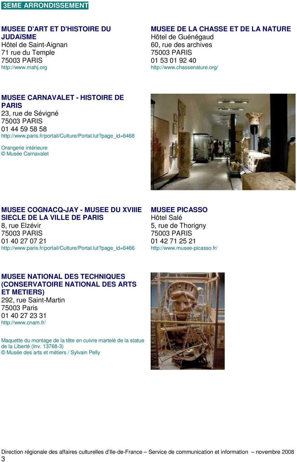 org/ MUSEE CARNAVALET - HISTOIRE DE PARIS 23, rue de Sévigné 75003 PARIS 01 44 59 58 58 http://www.paris.fr/portail/culture/portal.lut?