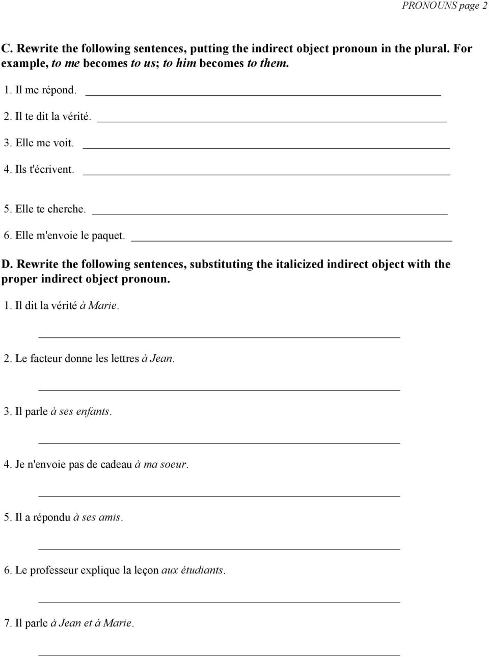 Rewrite the following sentences, substituting the italicized indirect object with the proper indirect object pronoun. 1. Il dit la vérité à Marie. 2.