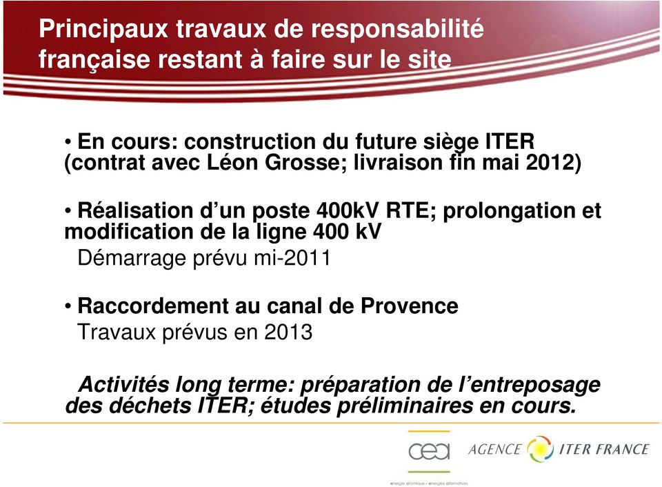 prolongation et modification de la ligne 400 kv Démarrage prévu mi-2011 Raccordement au canal de Provence