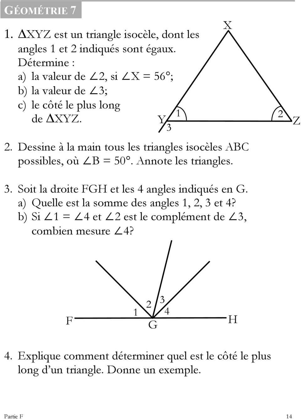 Dessine à la main tous les triangles isocèles ABC possibles, où B = 50. Annote les triangles. 3.