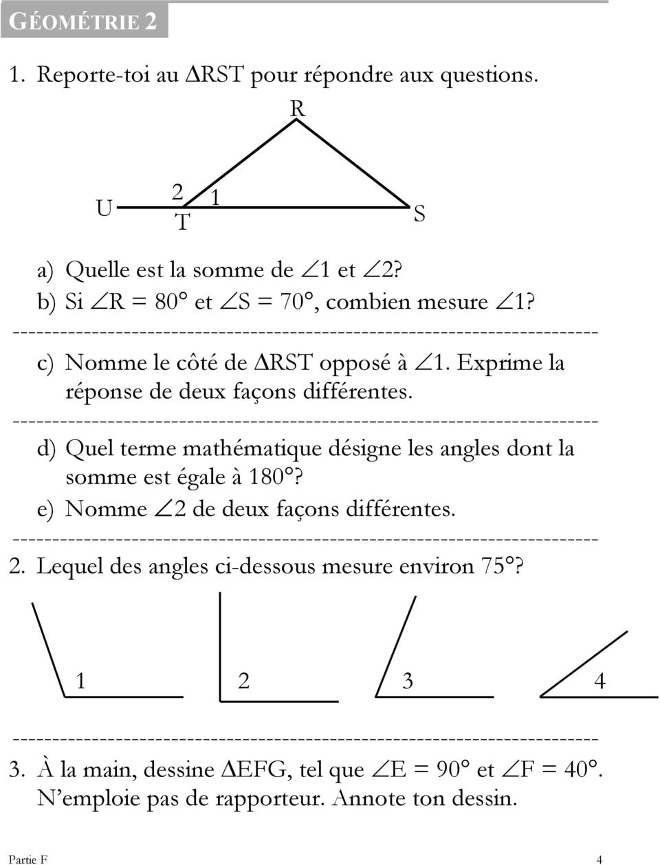 d) Quel terme mathématique désigne les angles dont la somme est égale à 180? e) Nomme 2 