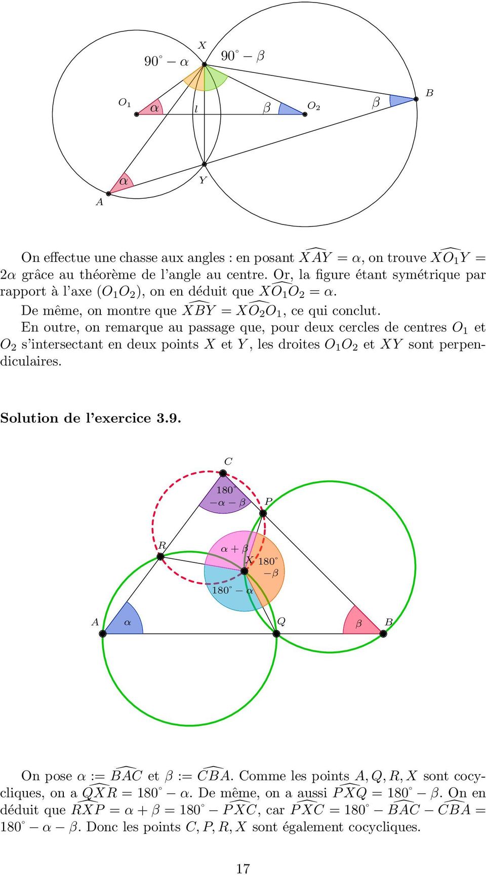 En outre, on remarque au passage que, pour deux cercles de centres O 1 et O 2 s intersectant en deux points X et Y, les droites O 1 O 2 et XY sont perpendiculaires. Solution de l exercice 3.