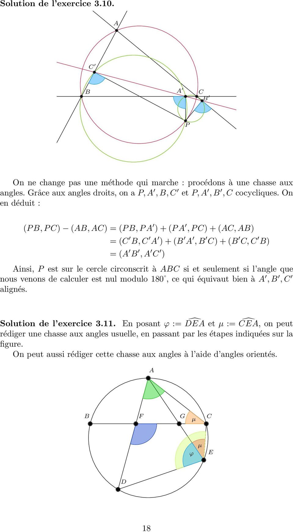 On en déduit : (P, P ) (, ) = (P, P ) + (P, P ) + (, ) = (, ) + (, ) + (, ) = (, ) insi, P est sur le cercle circonscrit à si et seulement si l angle que nous