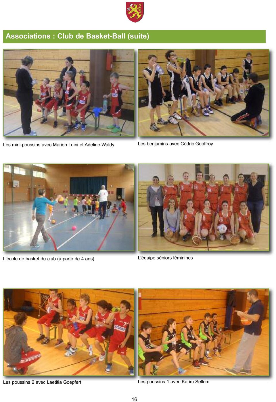 L'école de basket du club (à partir de 4 ans) L'équipe séniors