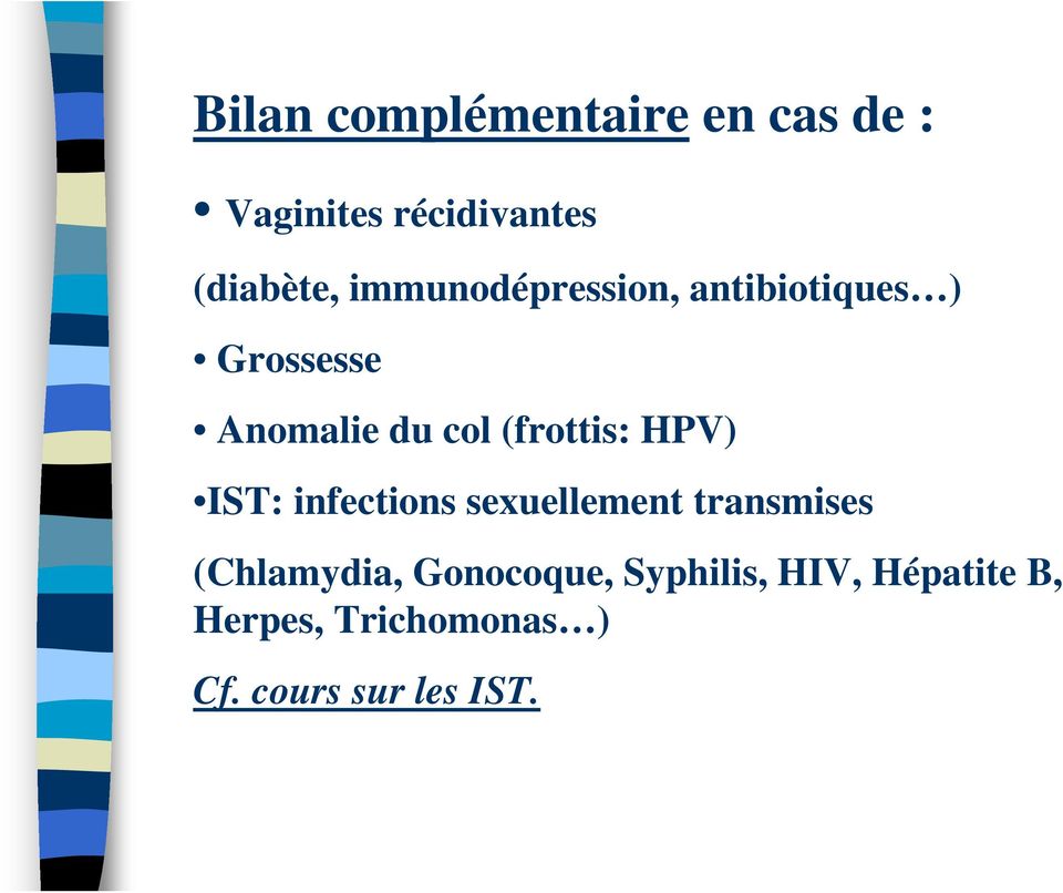 (frottis: HPV) IST: infections sexuellement transmises (Chlamydia,