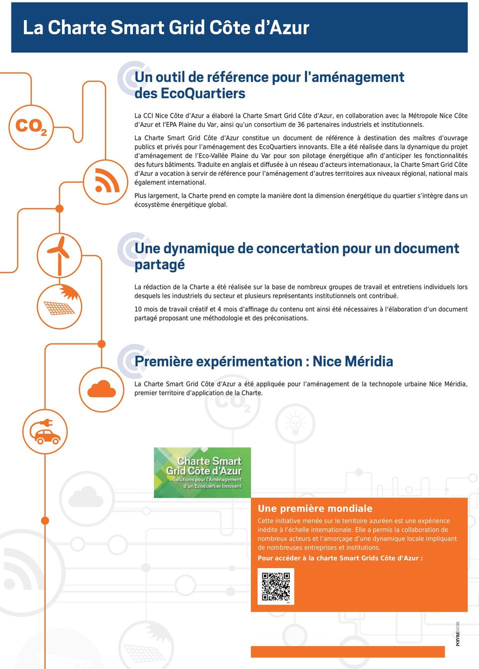 La Charte Smart Grid Côte d Azur constitue un document de référence à destination des maîtres d ouvrage publics et privés pour l aménagement des EcoQuartiers innovants.