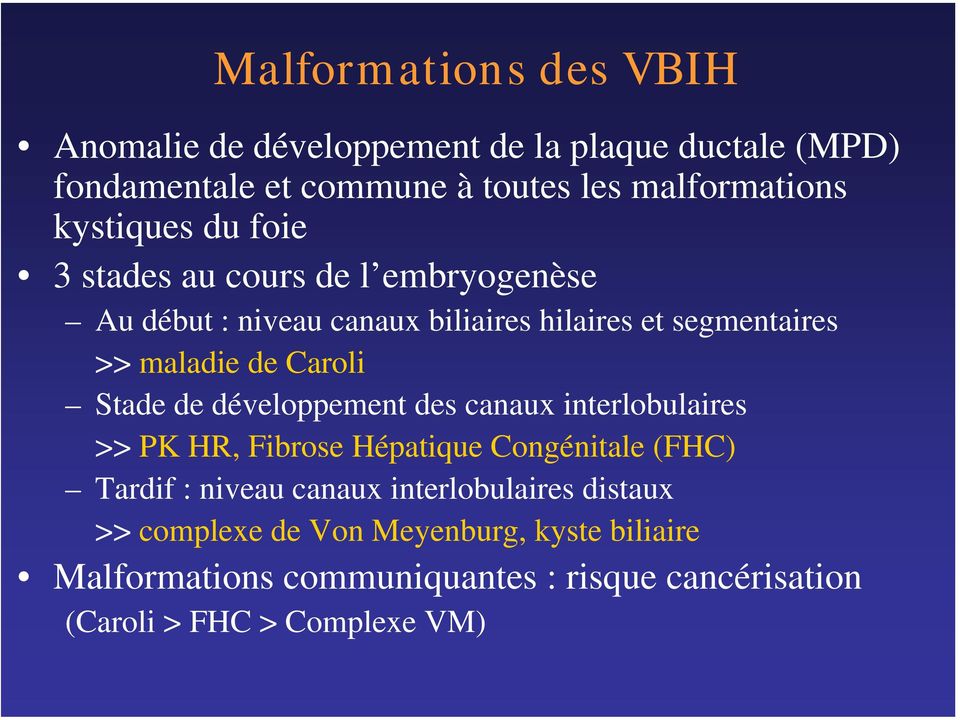 Caroli Stade de développement des canaux interlobulaires >> PK HR, Fibrose Hépatique Congénitale (FHC) Tardif : niveau canaux