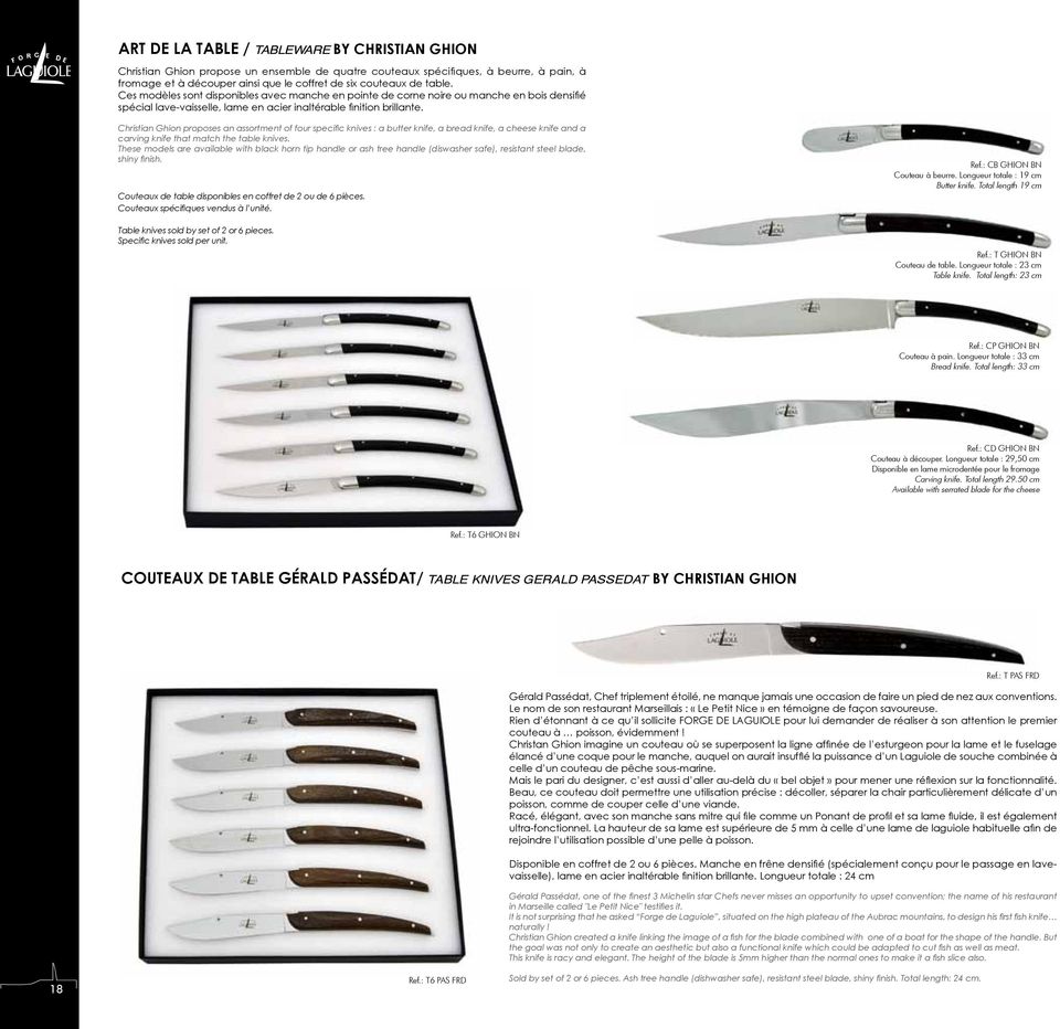 Christian Ghion proposes an assortment of four specific knives : a butter knife, a bread knife, a cheese knife and a carving knife that match the table knives.