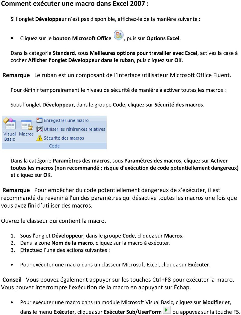Remarque Le ruban est un composant de l Interface utilisateur Microsoft Office Fluent.