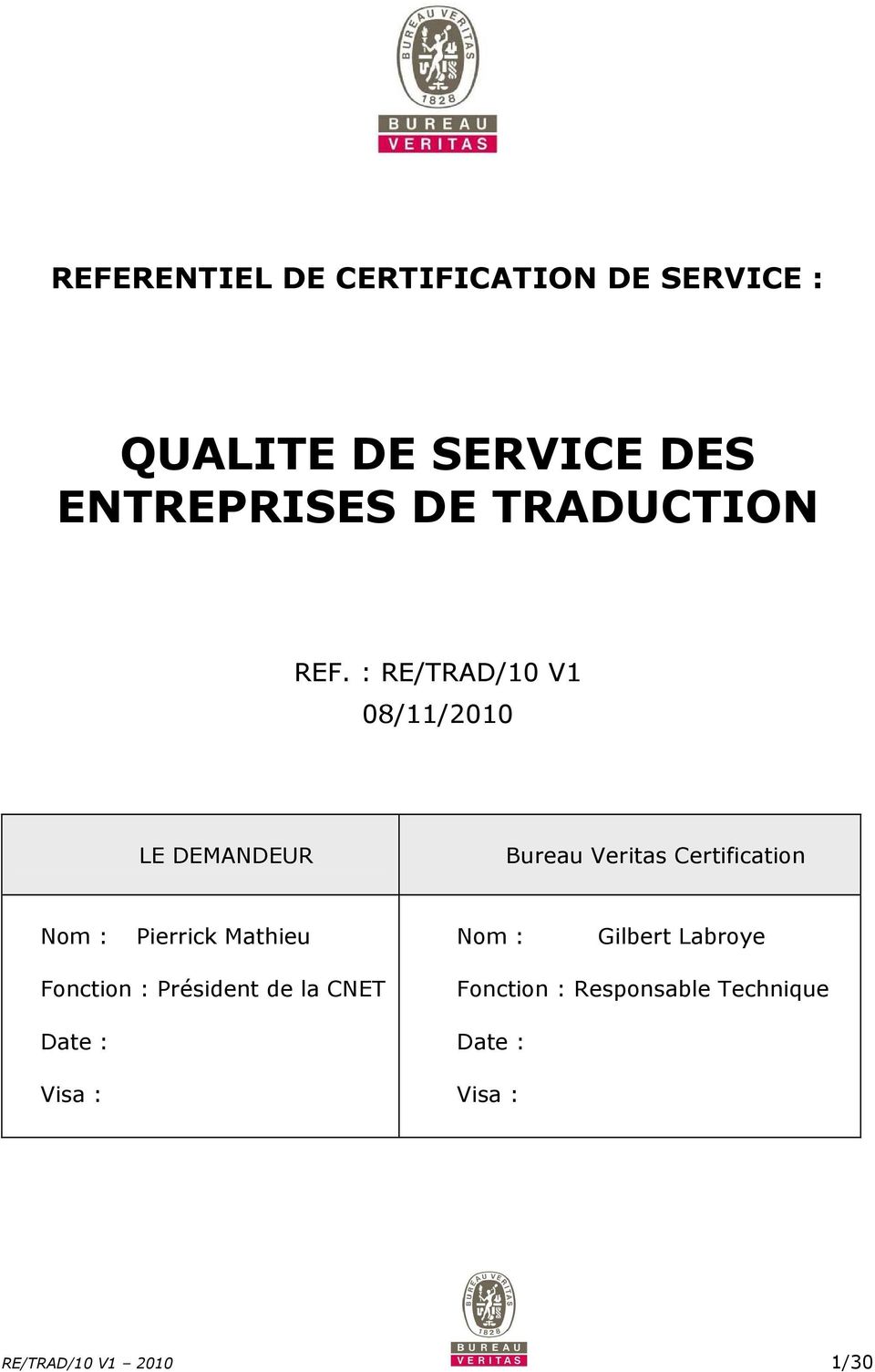 : RE/TRAD/10 V1 08/11/2010 LE DEMANDEUR Bureau Veritas Certification Nom :