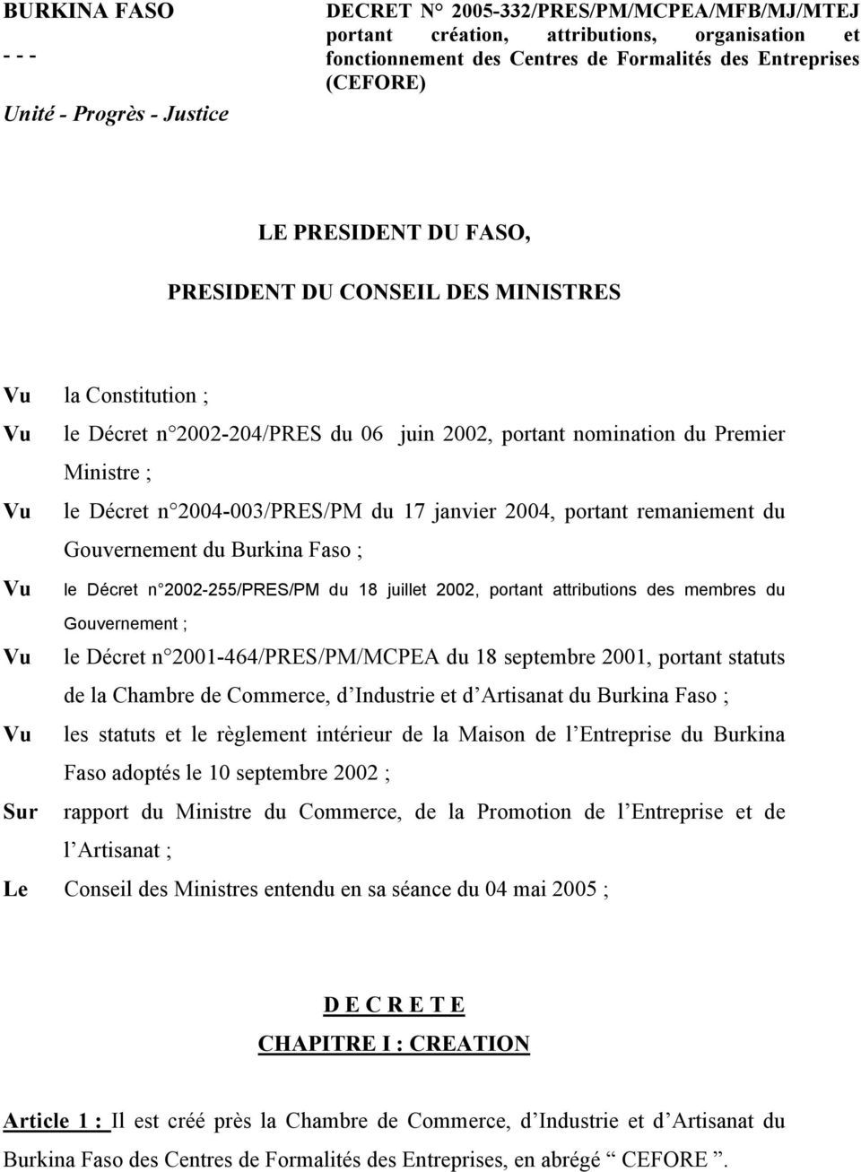 2004-003/PRES/PM du 17 janvier 2004, portant remaniement du Gouvernement du Burkina Faso ; Vu Vu Vu Sur le Décret n 2002-255/PRES/PM du 18 juillet 2002, portant attributions des membres du