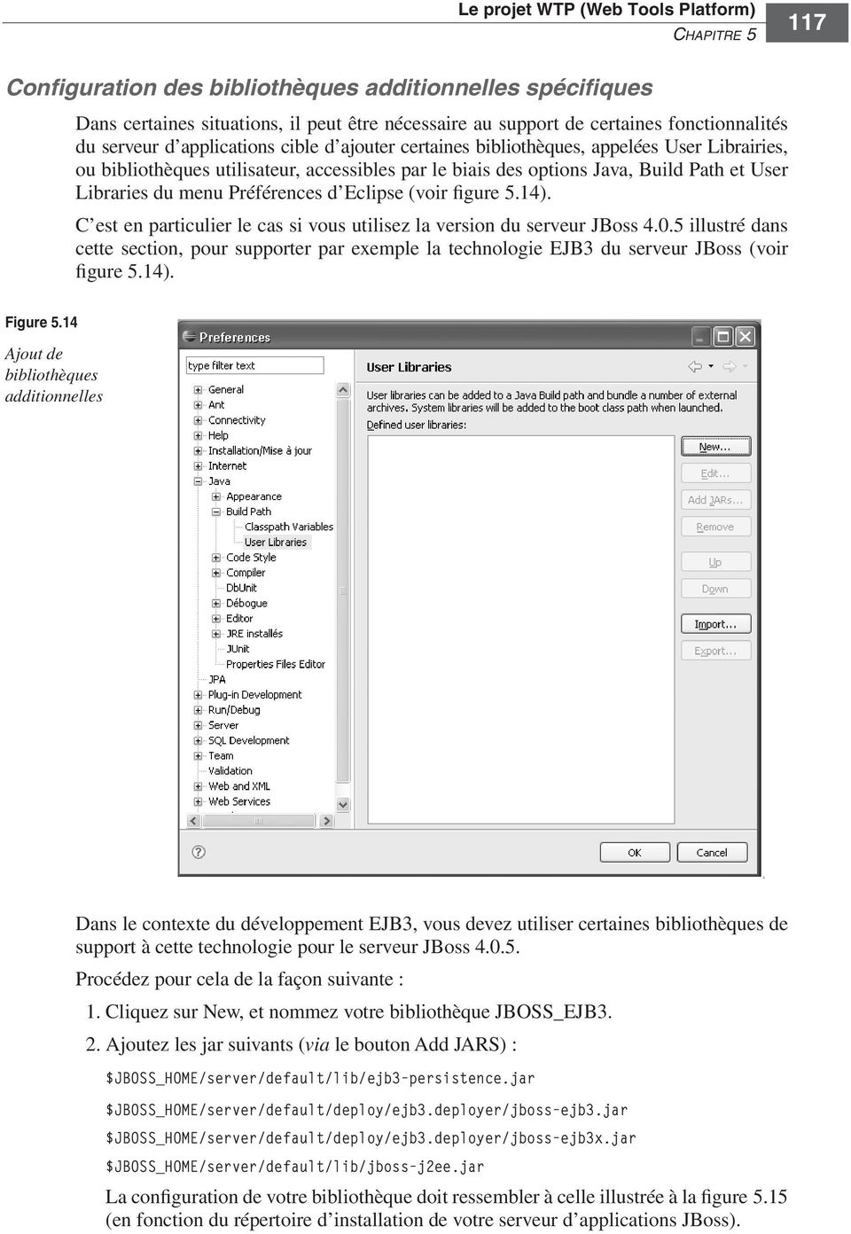 menu Préférences d Eclipse (voir figure 5.14). C est en particulier le cas si vous utilisez la version du serveur JBoss 4.0.