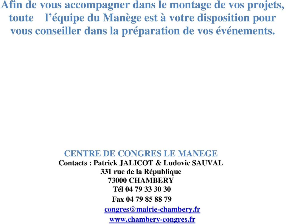 CENTRE DE CONGRES LE MANEGE Contacts Patrick JALICOT & Ludovic SAUVAL 331 rue de la