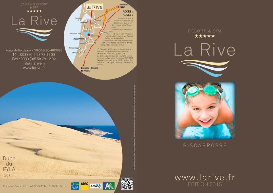 Tourrner à droite : Camping Domaine de la Rive. RESORT & SPA Route de Bordeaux - 40600 BISCARROSSE Tél : 0033 (0)5 58 78 12 33 Fax : 0033 (0)5 58 78 12 92 info@larive.