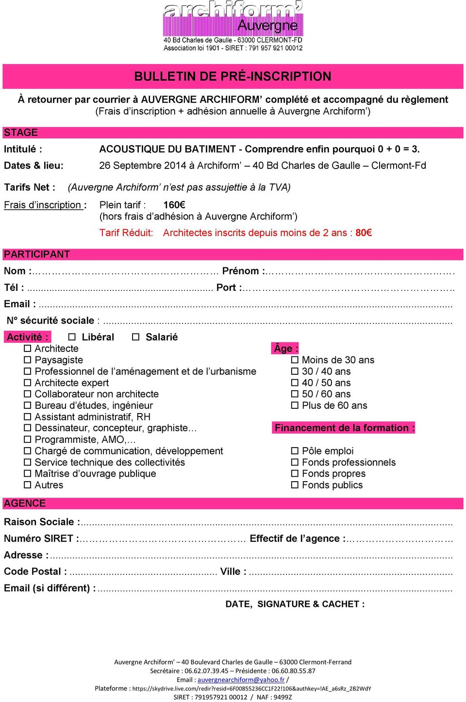 Dates & lieu: Tarifs Net : 26 Septembre 2014 à Archiform 40 Bd Charles de Gaulle Clermont-Fd (Auvergne Archiform n est pas assujettie à la TVA) Frais d inscription : Plein tarif : 160 (hors frais d