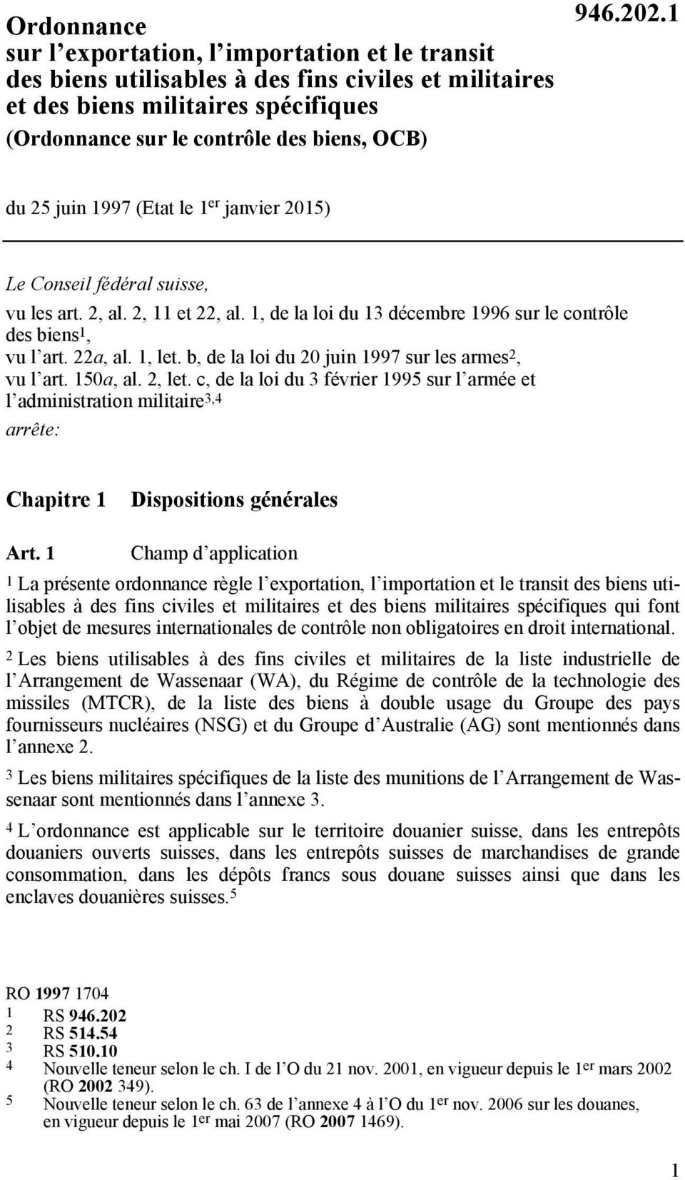 1, let. b, de la loi du 20 juin 1997 sur les armes 2, vu l art. 150a, al. 2, let.