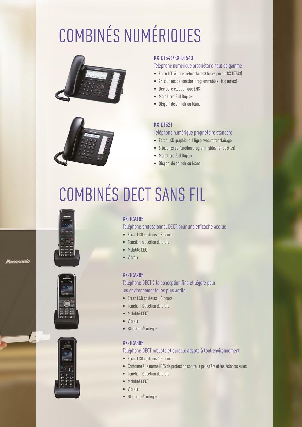 programmables (étiquettes) Main libre Full Duplex Disponible en noir ou blanc COMBINÉS DECT SANS FIL KX-TCA185 Téléphone professionnel DECT pour une efficacité accrue Écran LCD couleurs 1,8 pouce