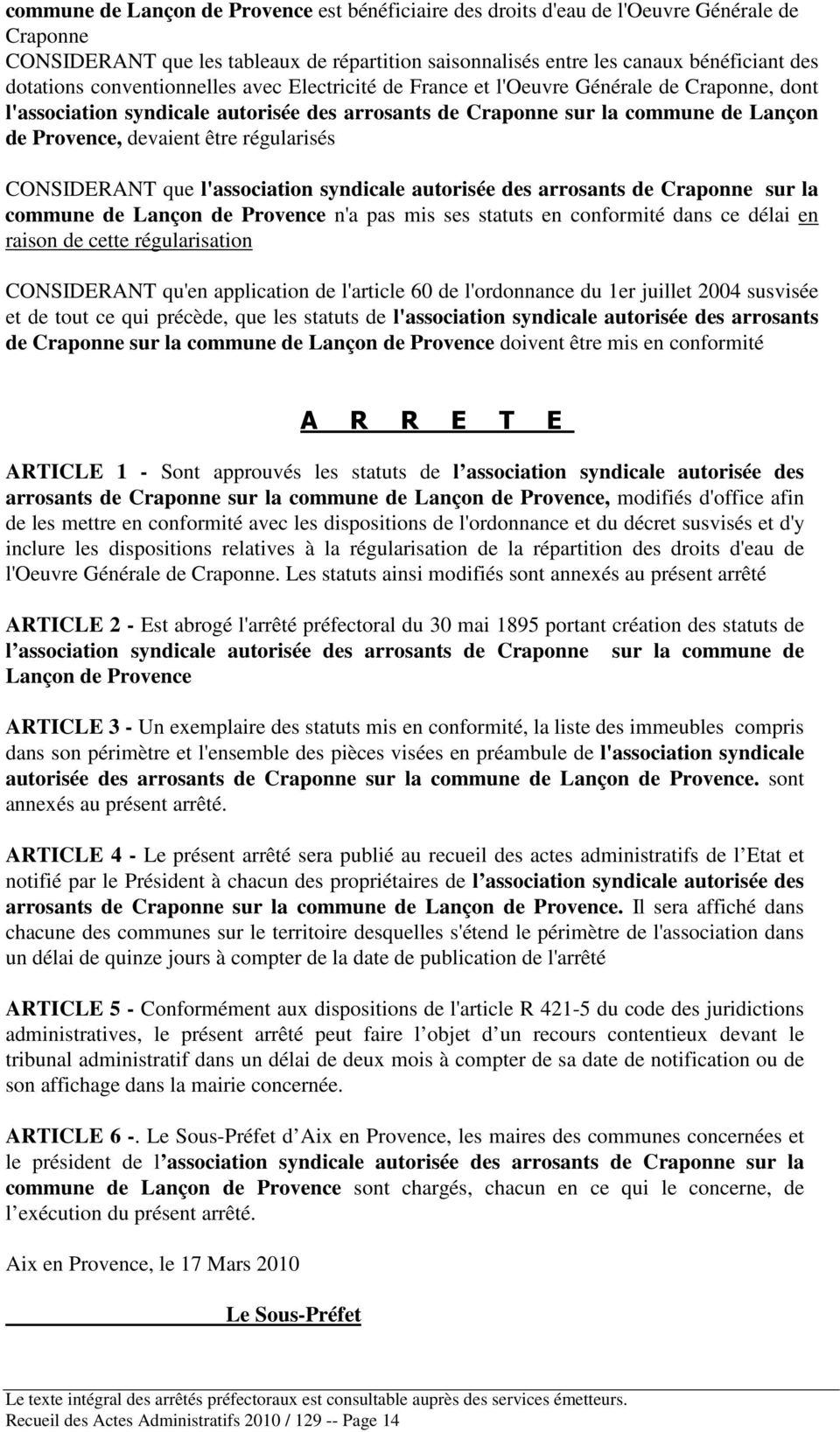régularisés CONSIDERANT que l'association syndicale autorisée des arrosants de Craponne sur la commune de Lançon de Provence n'a pas mis ses statuts en conformité dans ce délai en raison de cette
