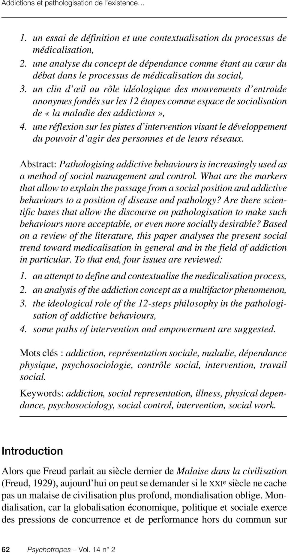 un clin d œil au rôle idéologique des mouvements d entraide anonymes fondés sur les 12 étapes comme espace de socialisation de «la maladie des addictions», 4.