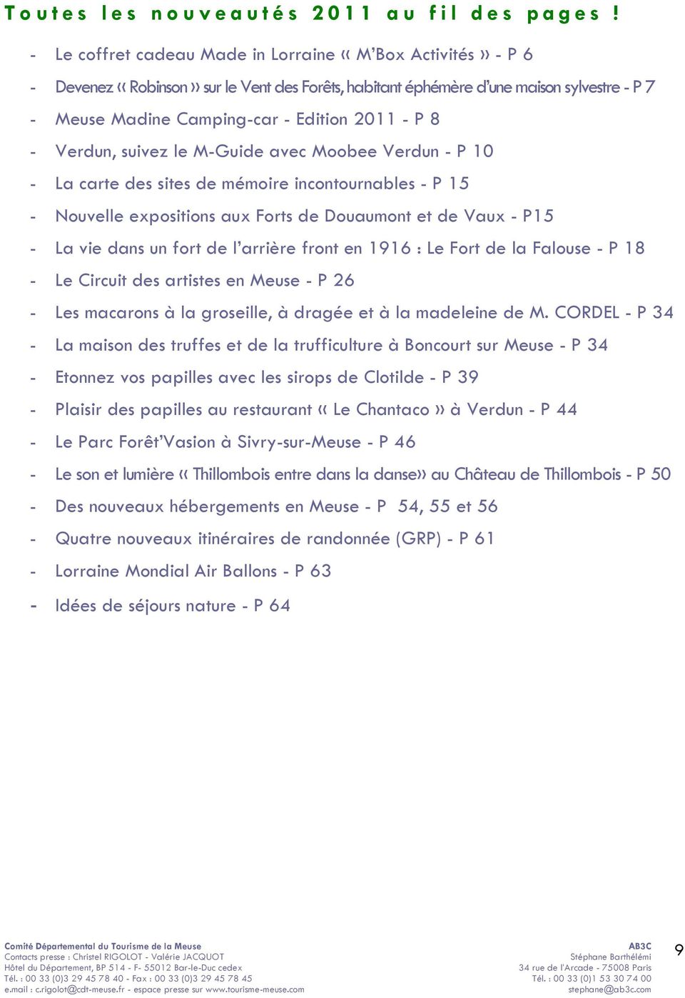 8 - Verdun, suivez le M-Guide avec Moobee Verdun - P 10 - La carte des sites de mémoire incontournables - P 15 - Nouvelle expositions aux Forts de Douaumont et de Vaux - P15 - La vie dans un fort de