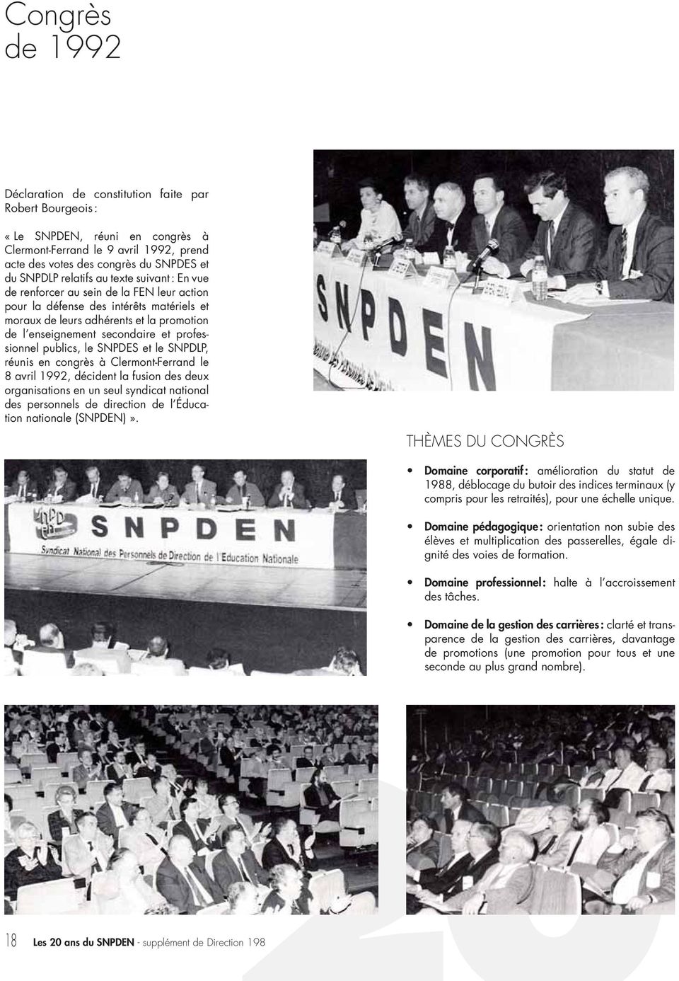 professionnel publics, le SNPDES et le SNPDLP, réunis en congrès à Clermont-Ferrand le 8 avril 1992, décident la fusion des deux organisations en un seul syndicat national des personnels de direction