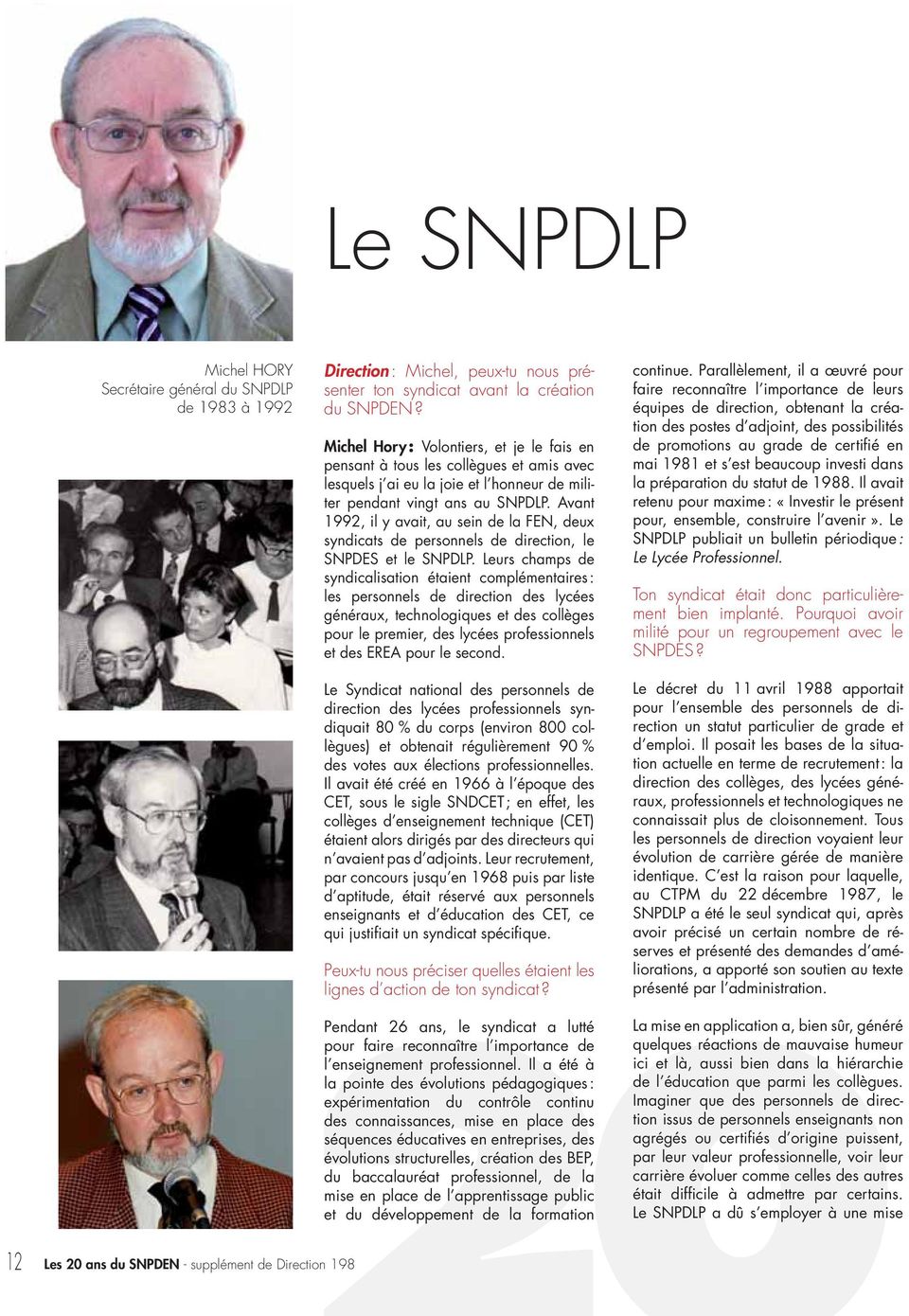 Avant 1992, il y avait, au sein de la FEN, deux syndicats de personnels de direction, le SNPDES et le SNPDLP.