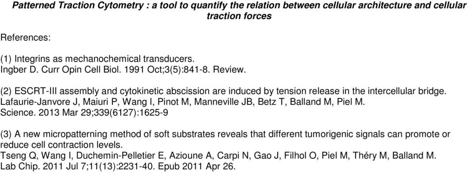 Lafaurie-Janvore J, Maiuri P, Wang I, Pinot M, Manneville JB, Betz T, Balland M, Piel M. Science.