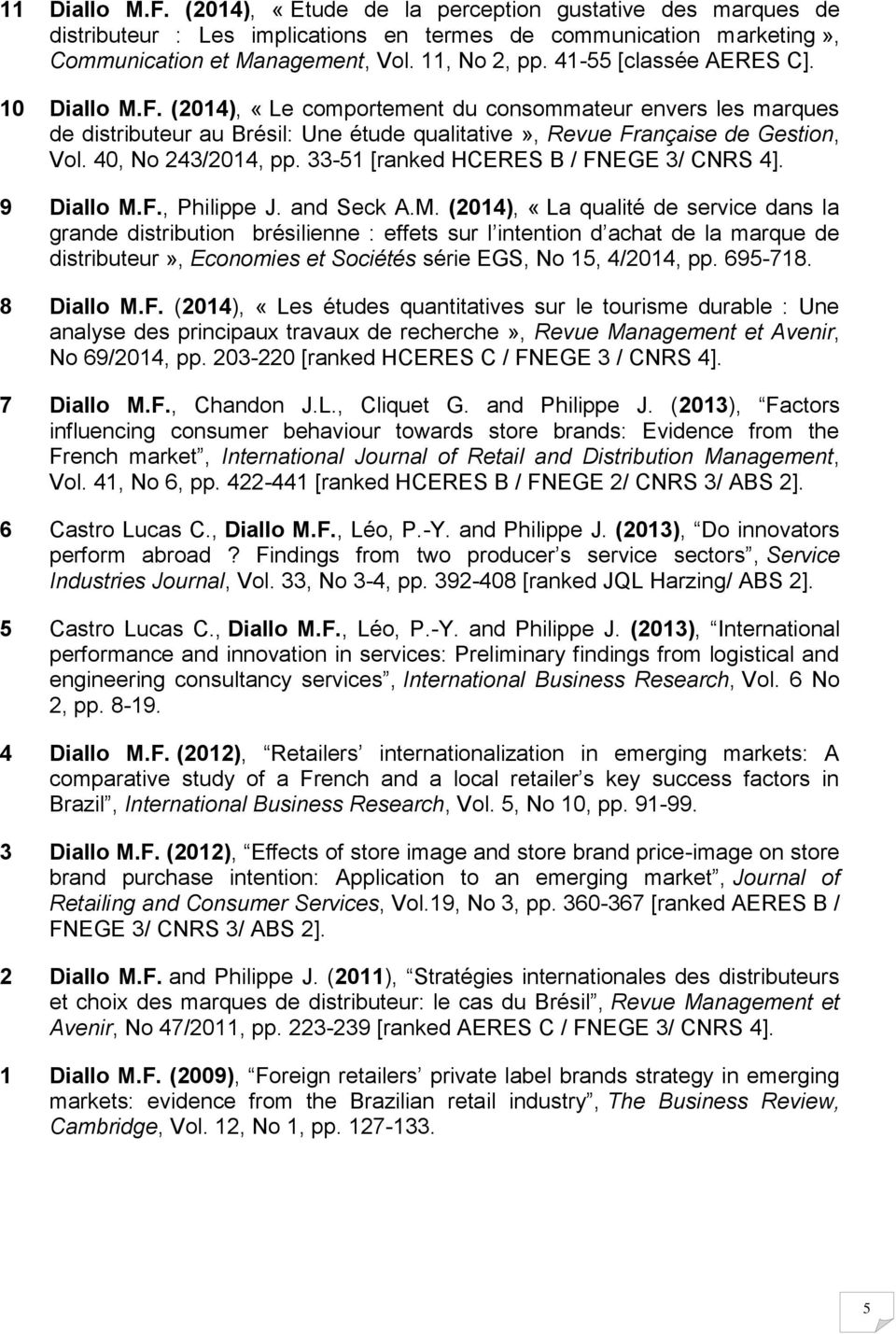 40, No 243/2014, pp. 33-51 [ranked HCERES B / FNEGE 3/ CNRS 4]. 9 Diallo M.