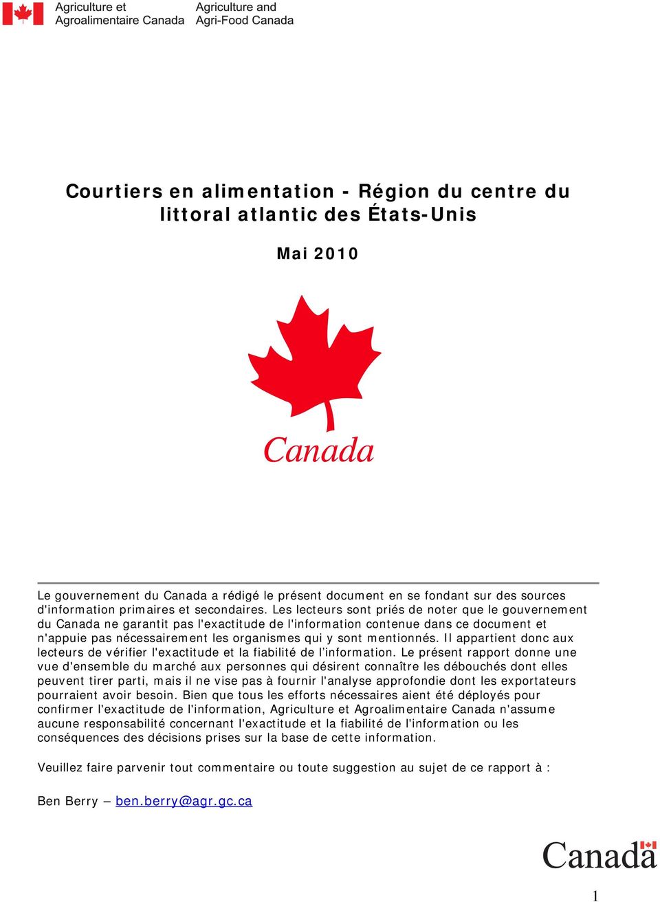 Les lecteurs sont priés de noter que le gouvernement du Canada ne garantit pas l'exactitude de l'information contenue dans ce document et n'appuie pas nécessairement les organismes qui y sont