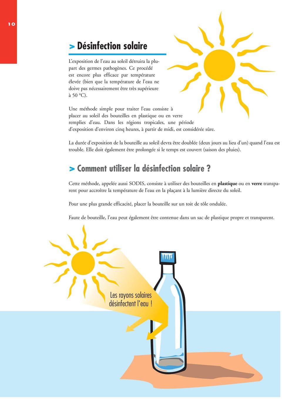 Une méthode simple pour traiter l eau consiste à placer au soleil des bouteilles en plastique ou en verre remplies d eau.