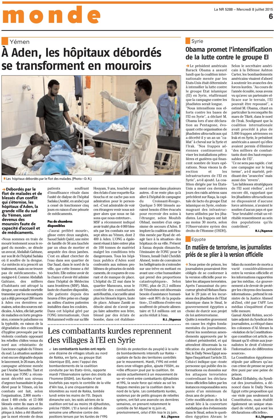 médicaments. «Nous sommes en train de mourir lentement sous le regard du monde», se désole un avocat, Abdallah Gahtane, sur son lit de l'hôpital Sadaka où il souffre de la dengue.