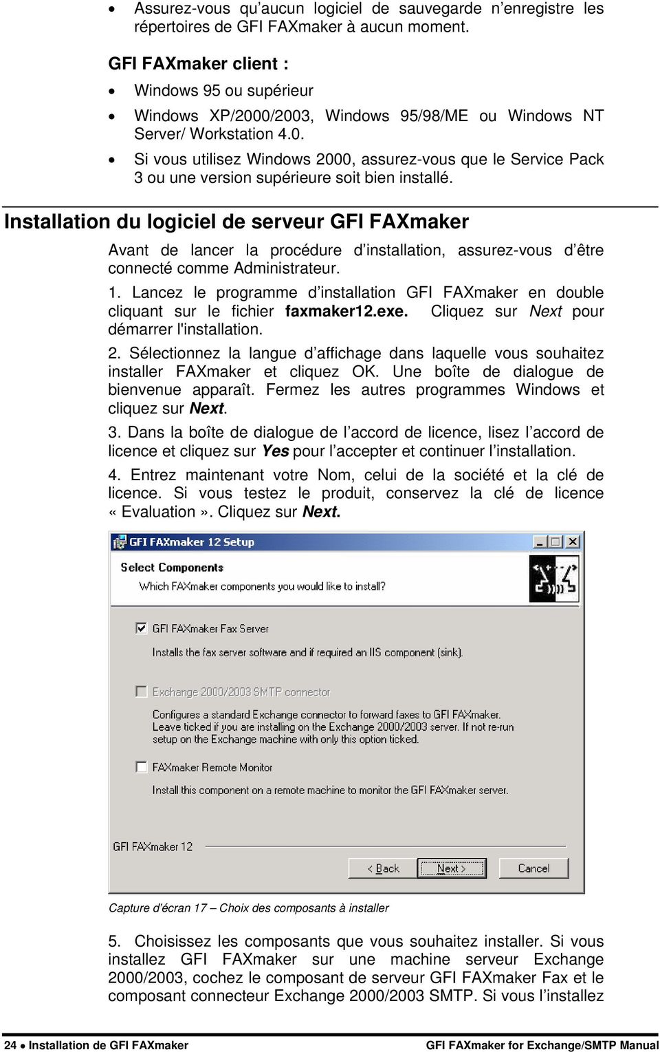 Installation du logiciel de serveur GFI FAXmaker Avant de lancer la procédure d installation, assurez-vous d être connecté comme Administrateur. 1.