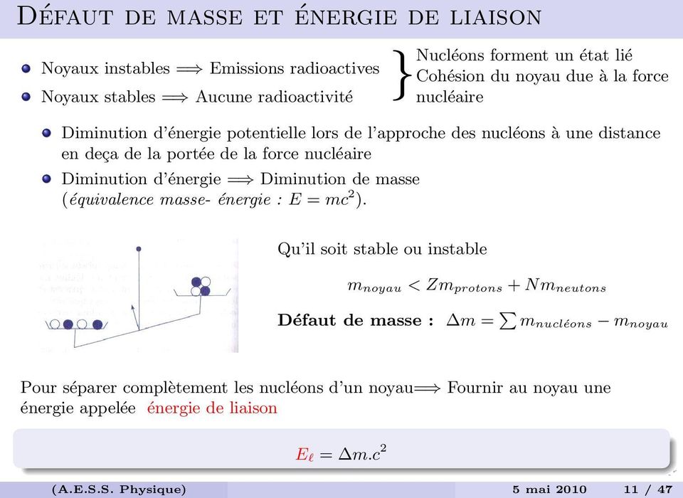 d énergie = Diminution de masse (équivalence masse- énergie : E = mc 2 ).