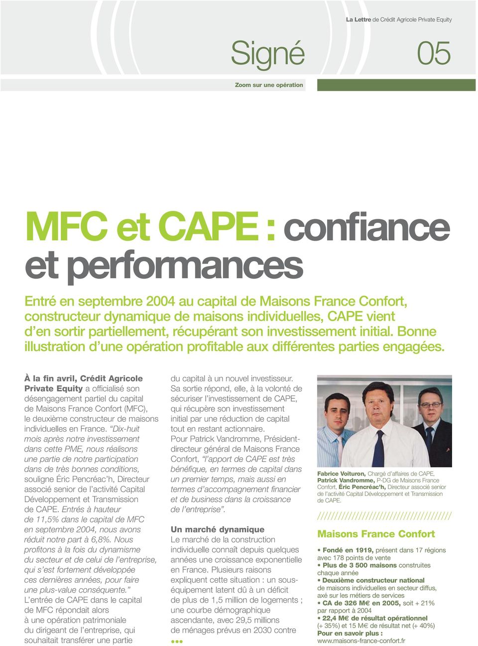 À la fin avril, Crédit Agricole Private Equity a officialisé son désengagement partiel du capital de Maisons France Confort (MFC), le deuxième constructeur de maisons individuelles en France.