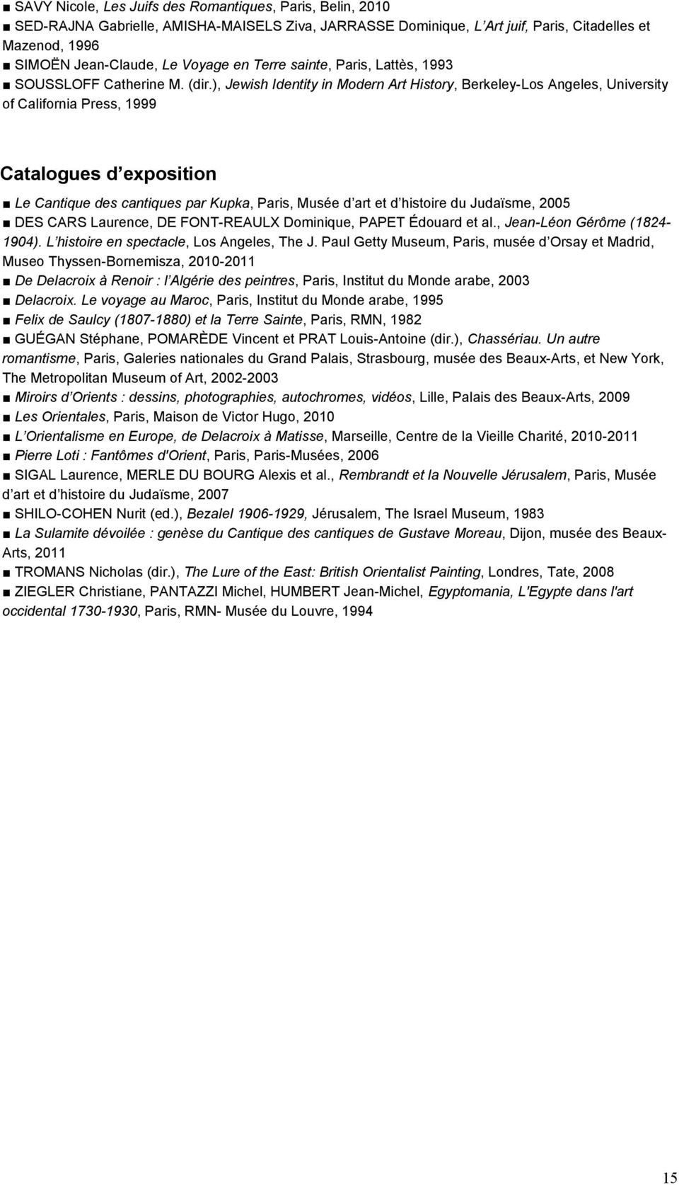 ), Jewish Identity in Modern Art History, Berkeley-Los Angeles, University of California Press, 1999 Catalogues d exposition Le Cantique des cantiques par Kupka, Paris, Musée d art et d histoire du