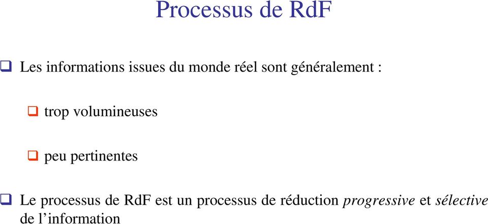 pertinentes Le processus de RdF est un processus
