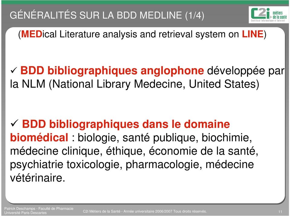 biomédical : biologie, santé publique, biochimie, médecine clinique, éthique, économie de la santé, psychiatrie