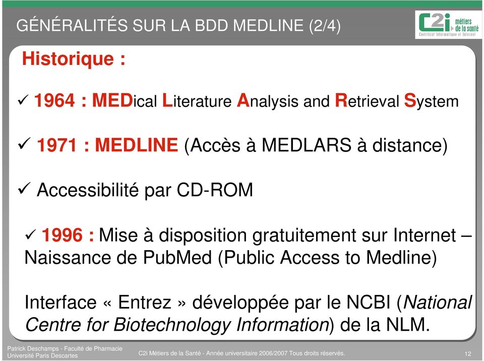 Naissance de PubMed (Public Access to Medline) Interface «Entrez» développée par le NCBI (National Centre for