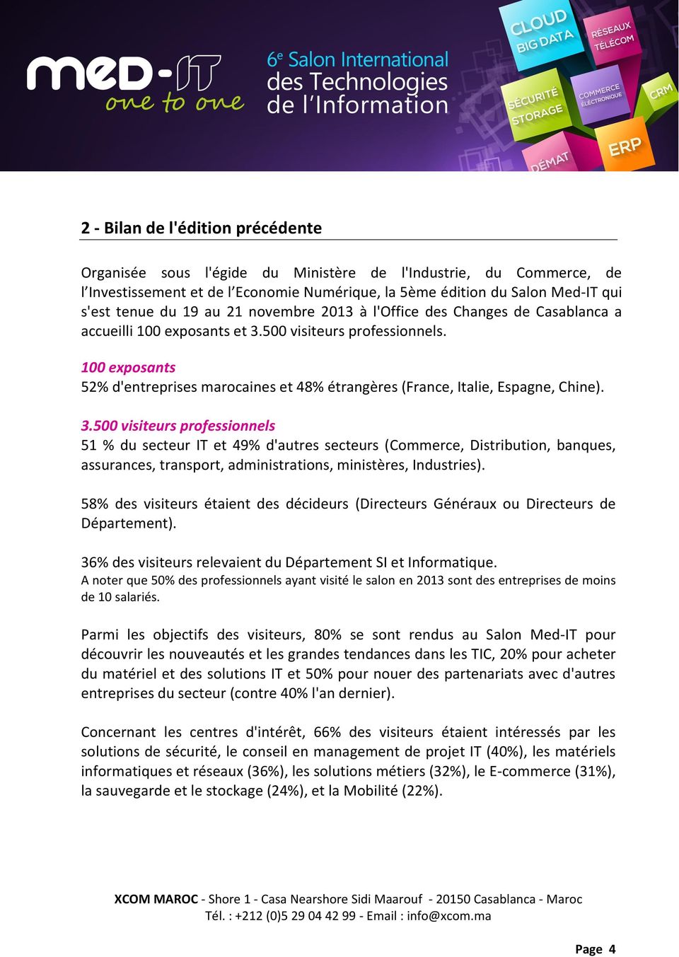 100 exposants 52% d'entreprises marocaines et 48% étrangères (France, Italie, Espagne, Chine). 3.