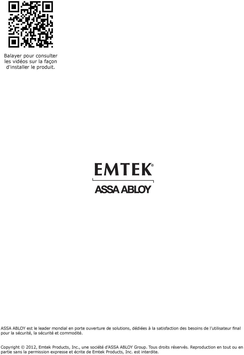 utilisateur final pour la sécurité, la sécurité et commodité. Copyright 2012, Emtek Products, Inc.